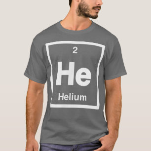 Helium - He- Periodic Table of Elements - Science  T-Shirt