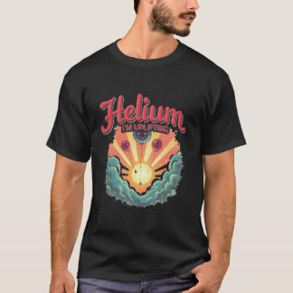 Helium, ich bin aufregend T-Shirt