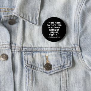 Hell Hath No Furcht Equal Rights Zitat Button