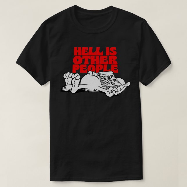 Hell ist andere Menschen Existenz Meme Design T-Shirt (Design vorne)