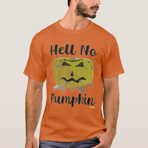 Hell No Pumpkin Funny Pumpkin Parody Design T-Shirt