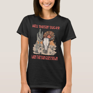 Hell Raisin' Sugar, wenn die Sonne die Liebe geht  T-Shirt