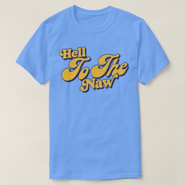 Hell to Naw Retro Typografy Design T-Shirt (Design vorne)