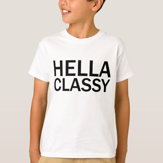 HELLA CLASSY Funny Rude All Caps T - Shirt (Vorderseite)