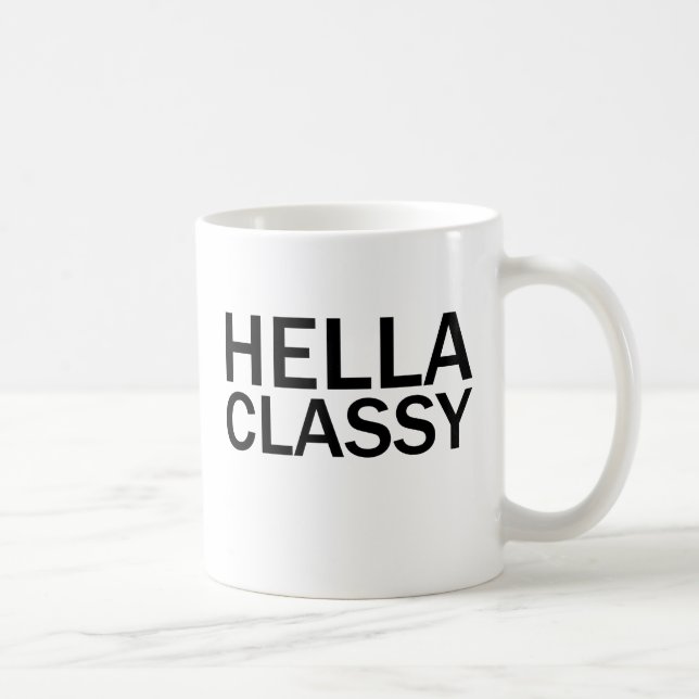 HELLA CLASSY Funny Rude All Caps T - Shirt Tasse (Rechts)