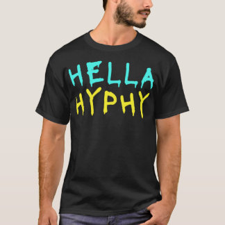 Hella Hyphy Bay Area Hip Hop Tance Movement Funny T-Shirt