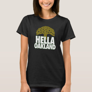 Hella Oakland Hella Bay The Bay Oakland Tree 510 T-Shirt