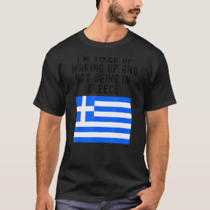 Hellas Ich bin es müde, aufzustehen und nicht in G T-Shirt