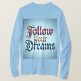 Hellblaues Follow Your Dreams T-Shirt