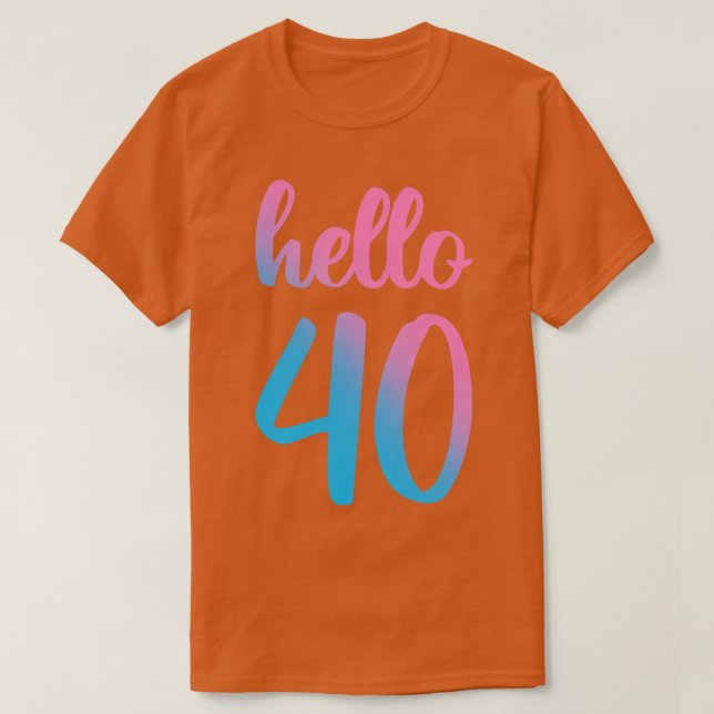 Hello 40. Geburtstagsgeschenk T-Shirt (Design vorne)