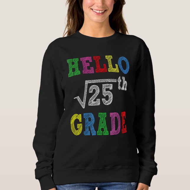 Hello 5th Grade Square Root Of 25  Back To School Sweatshirt (Vorderseite)