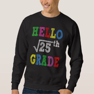 Hello 5th Grade Square Root Of 25 Back To School Sweatshirt