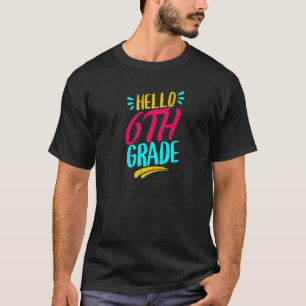 Hello 6th Grad First Day Of School Teacher Back T T-Shirt