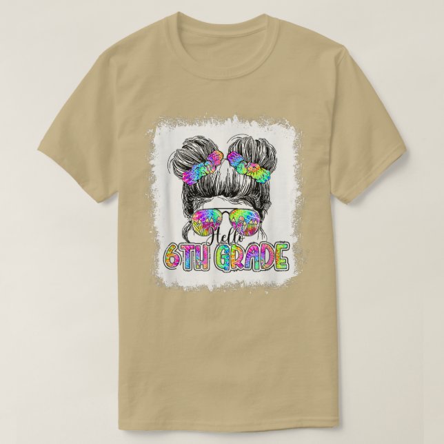 Hello 6th Grade Messy Bun Girls Tie Dye Cute Back  T-Shirt (Design vorne)