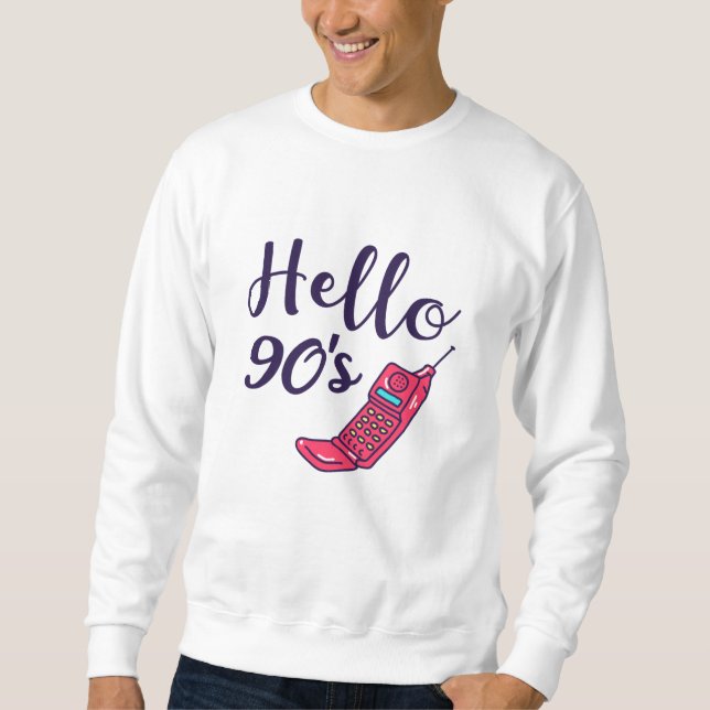 Hello 90s Handy Sweatshirt (Vorderseite)