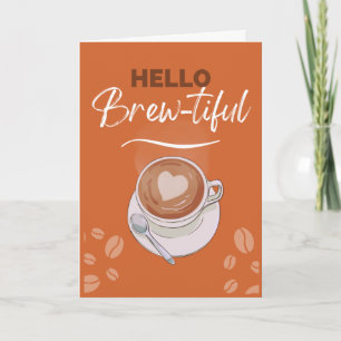 Hello Brew-beautiful Coffee Pun for Girlfriend Karte