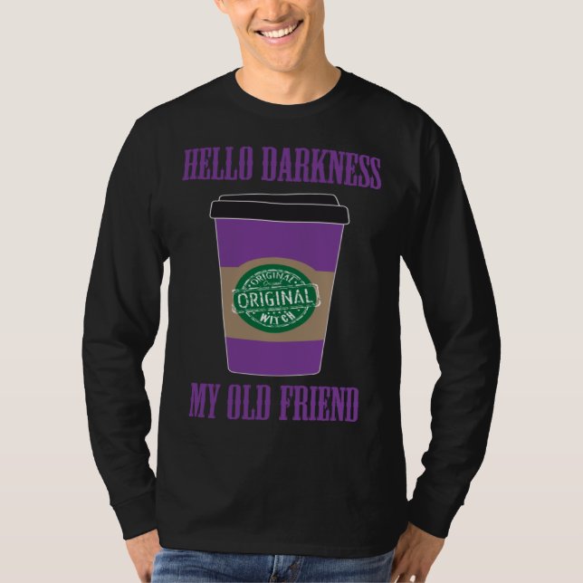Hello Darkness My Old Friend Coffee  Halloween Cos T-Shirt (Vorderseite)