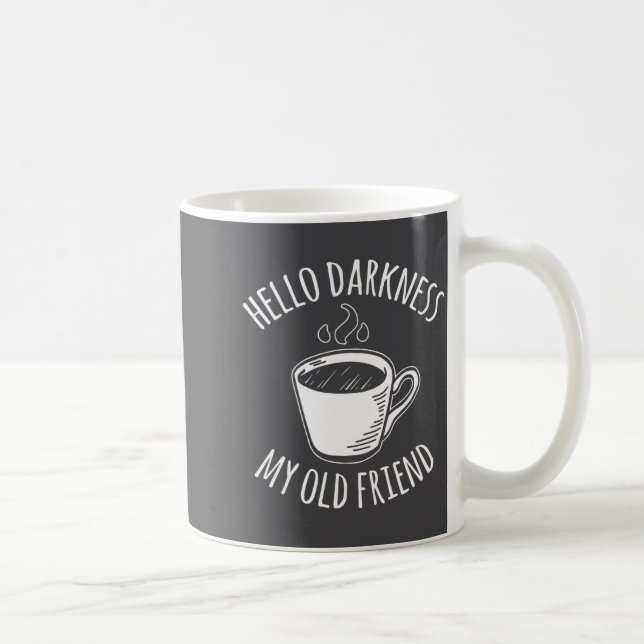 Hello Darkness My Old Friend Coffee  Kaffeetasse (Rechts)