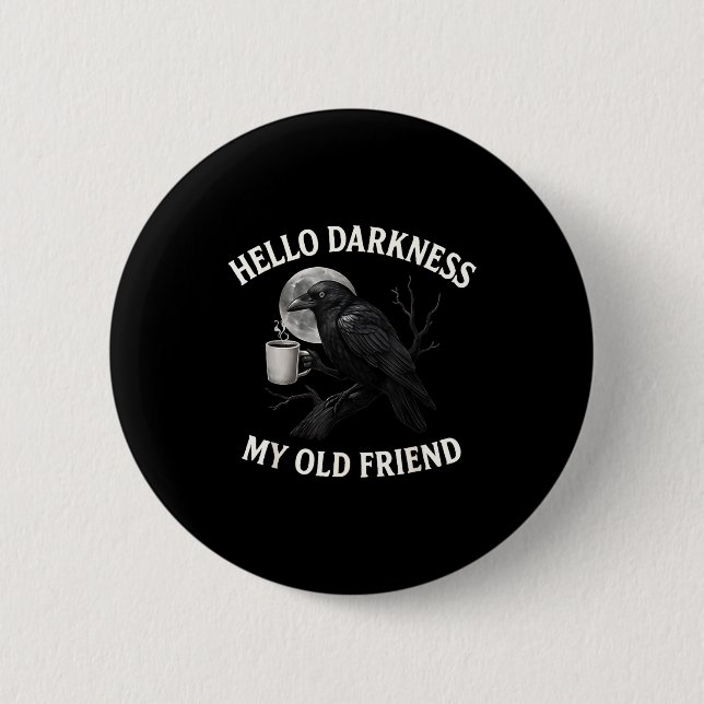 Hello Darkness My Old Friend Crow Coffee Soky Hall Button (Vorderseite)