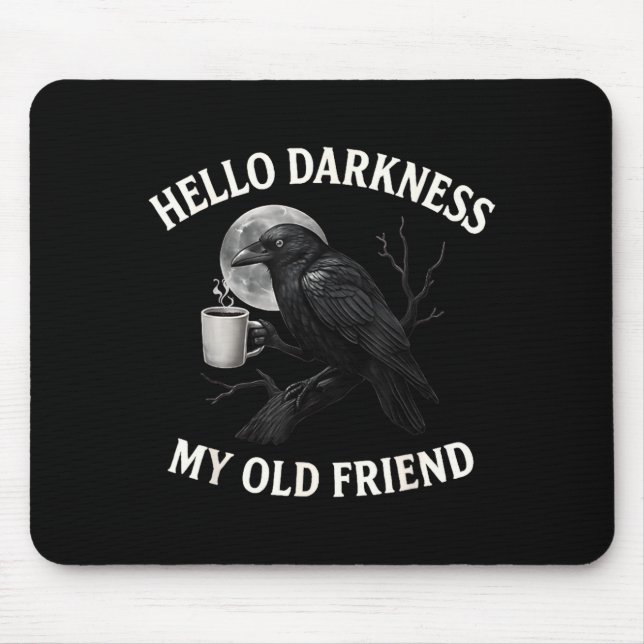 Hello Darkness My Old Friend Crow Coffee Soky Hall Mousepad (Vorne)