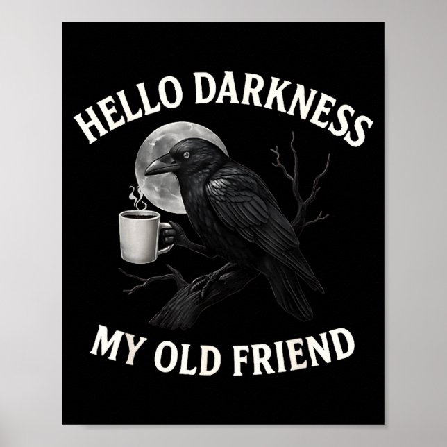 Hello Darkness My Old Friend Crow Coffee Soky Hall Poster (Vorne)