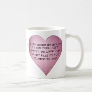 HELLO DORT. WIR HÖRTEN, DASS WIR DAS BRAUCHEN. TASSE