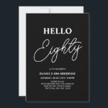 Hello Eighty | Modern Black 80th Birthday Party Einladung<br><div class="desc">Invite your guests with this stylish 80th birthday invitation. This design features a modern script "Hello Eighty" in black & white color theme. You can customize all the text. Matching party supplies are available at my shop BaraBomDesign.</div>
