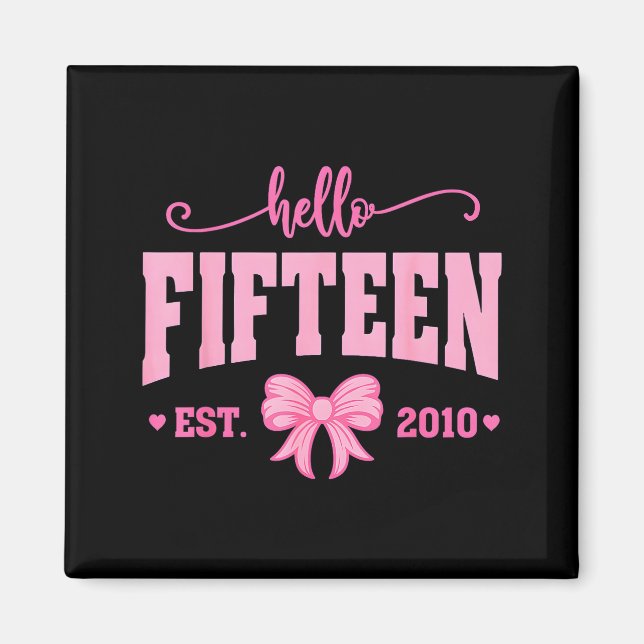 Hello Fifteen Est 2010 Coquette Bow 15th Birthday  Magnet (Vorne)