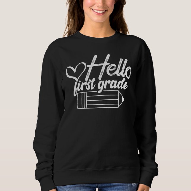 Hello First Grade T-Shirt Funny 1st Grade Back To  Sweatshirt (Vorderseite)