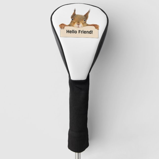 Hello Friend Funny Eichirrel Golf Headcover (Vorderseite)
