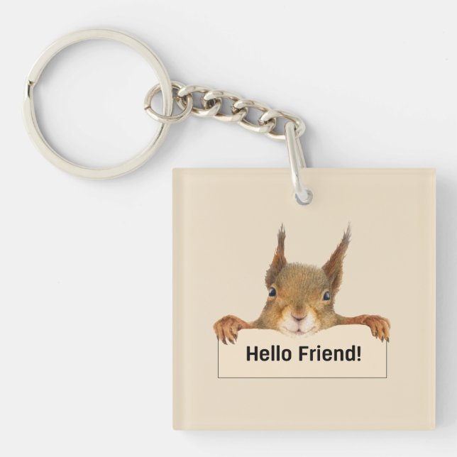 Hello Friend Funny Squirrel Personalisiert Schlüsselanhänger (Vorderseite)