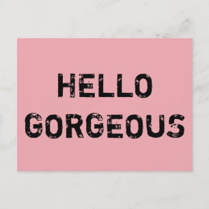 HELLO GORGEOUS POSTKARTE