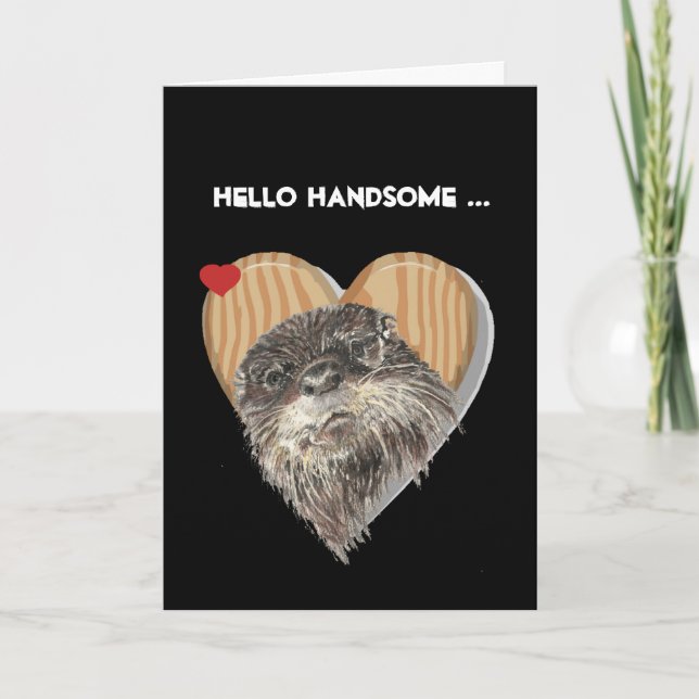 Hello Handsome Masculine Otter Anniversary Spaß Karte (Vorderseite)