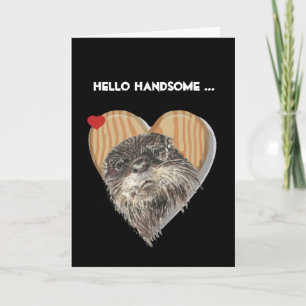 Hello Handsome Masculine Otter Fun Birthday Spaß Karte