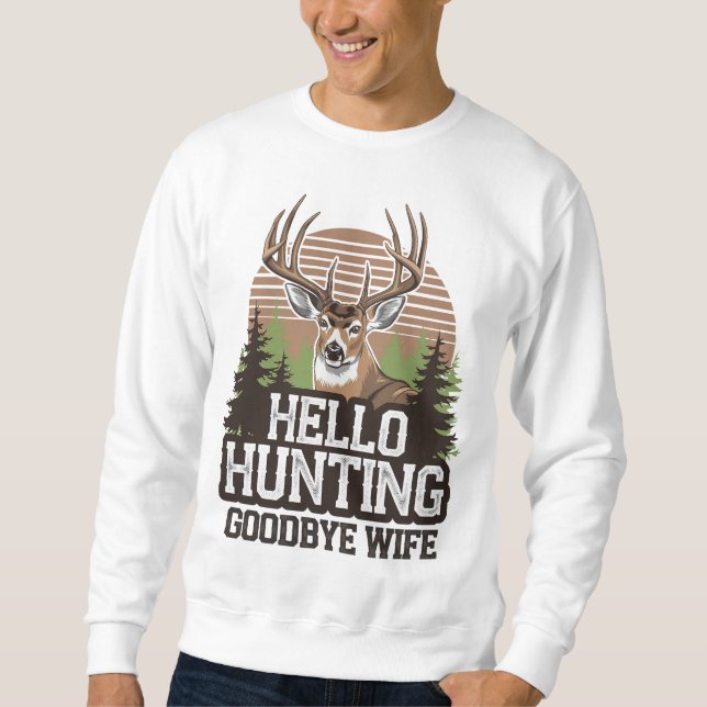 Hello Hunting Goodbye Ehefrau Sweatshirt (Vorderseite)