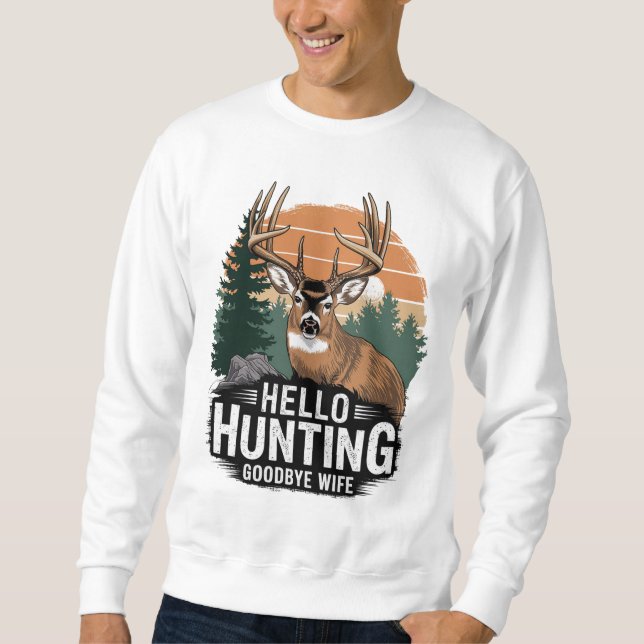 Hello Hunting Goodbye Ehefrau Sweatshirt (Vorderseite)