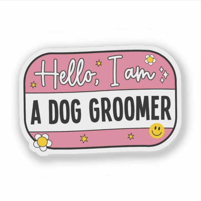Hello, I Am a Dog Groomer – Pet Groomer Aufkleber (Vorderseite)
