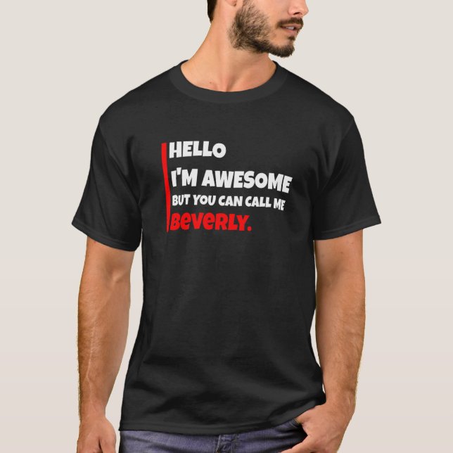 Hello I'm awesome but you can call me beverly  sar T-Shirt (Vorderseite)