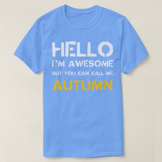 Hello Im Awesome Call Me Autumn Funny First Name H T-Shirt (Design vorne)