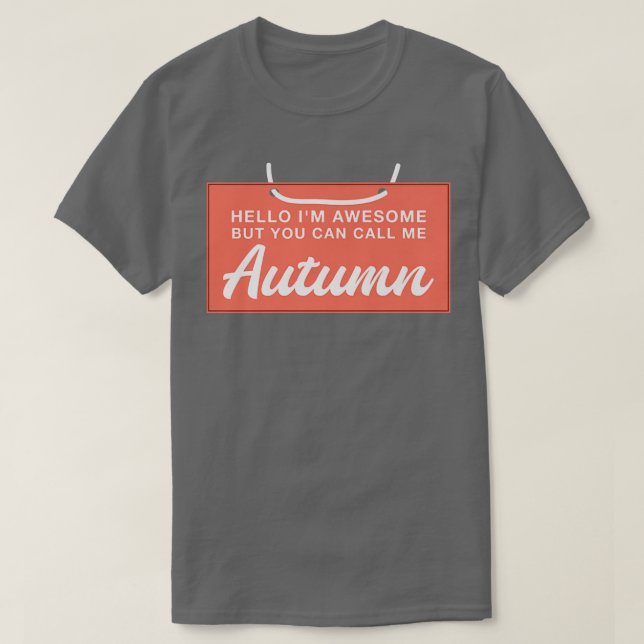 Hello Im Awesome Call Me Autumn Funny Personalized T-Shirt (Design vorne)