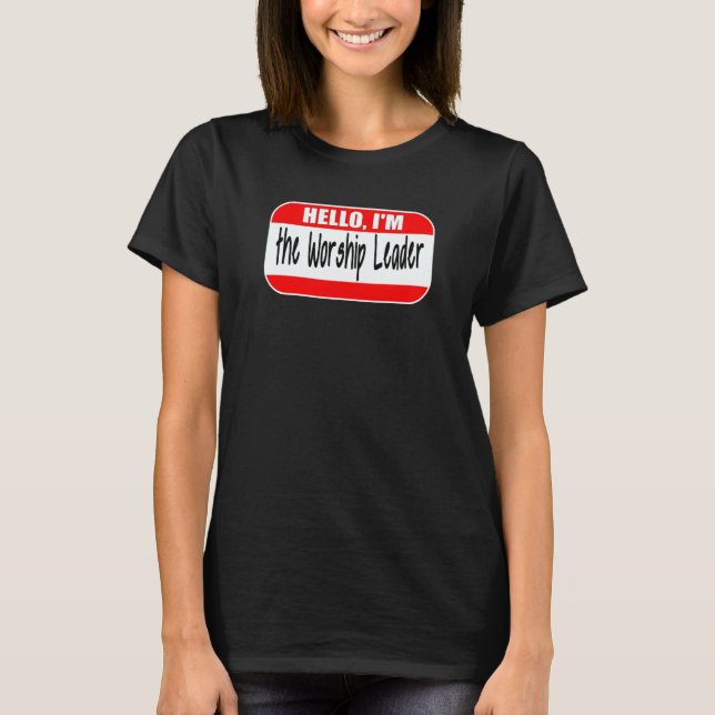 Hello I'm the Worship Leader Pastor Appreciation C T-Shirt (Vorderseite)