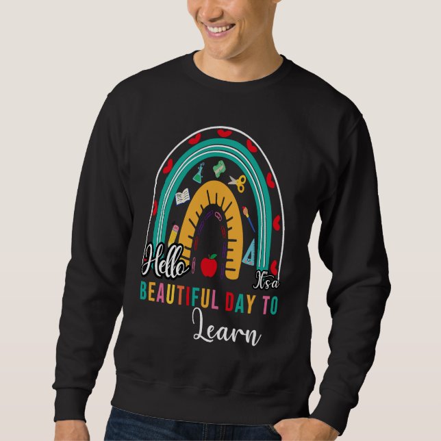 Hello It's a Beautiful Day to Learing Rainbow shir Sweatshirt (Vorderseite)