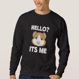 Hello It's Me Graphic Guinea Pig Owner Pet Cavy An Sweatshirt