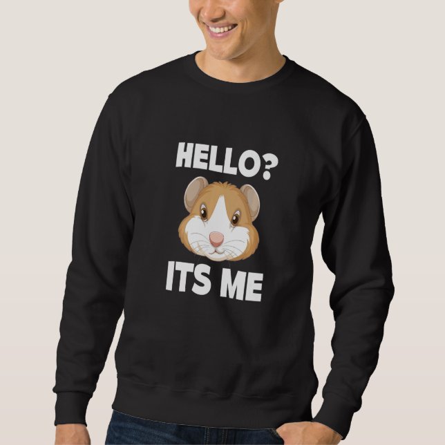 Hello It's Me Graphic Guinea Pig Owner Pet Cavy An Sweatshirt (Vorderseite)