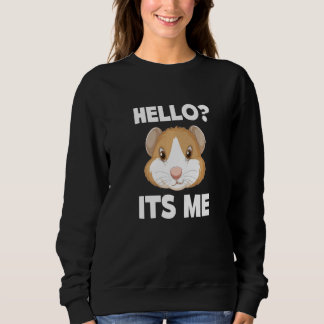 Hello It's Me Graphic Guinea Pig Owner Pet Cavy An Sweatshirt