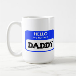 Hello My Name Is Daddy new father gift dad papa Kaffeetasse