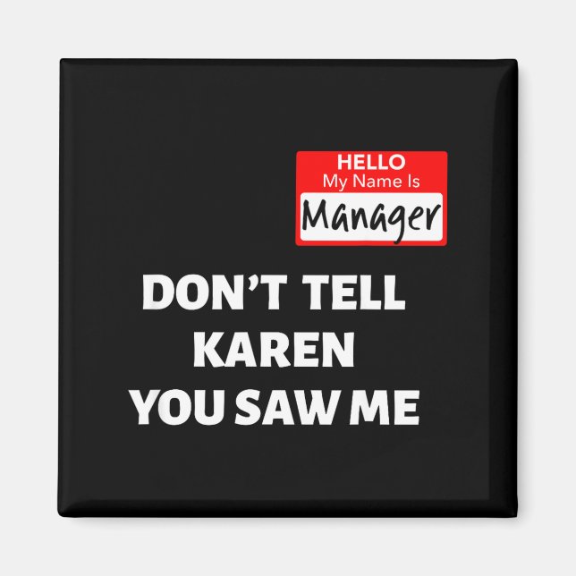 Hello My Name Is Manager_don't Tell Karen Funny Ha Magnet (Vorne)