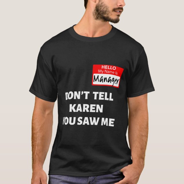 Hello My Name Is Manager_don't Tell Karen Funny Ha T-Shirt (Vorderseite)