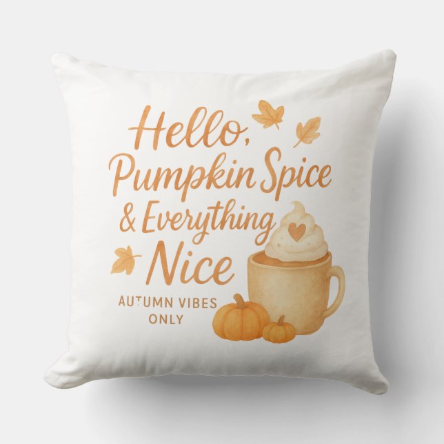 Hello, Pumpkin Spice & Everything Nice Throw Pillo Kissen (Vorderseite)