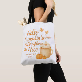 Hello, Pumpkin Spice & Everything Nice Tote